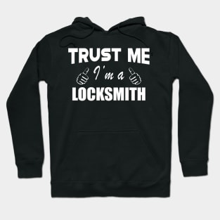 Locksmith - Trust me I'm a locksmith Hoodie